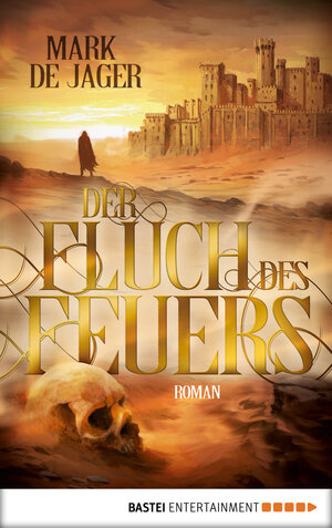 Buchcover Der Fluch des Feuers | Mark de Jager | EAN 9783732549580 | ISBN 3-7325-4958-5 | ISBN 978-3-7325-4958-0