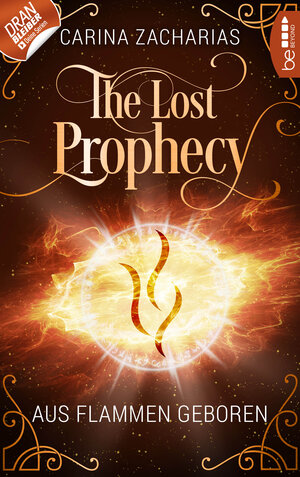 Buchcover The Lost Prophecy - Aus Flammen geboren | Carina Zacharias | EAN 9783732552948 | ISBN 3-7325-5294-2 | ISBN 978-3-7325-5294-8