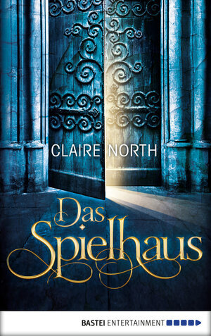 Buchcover Das Spielhaus | Claire North | EAN 9783732563432 | ISBN 3-7325-6343-X | ISBN 978-3-7325-6343-2