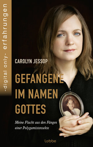 Buchcover Gefangene im Namen Gottes | Carolyn Jessop | EAN 9783732563456 | ISBN 3-7325-6345-6 | ISBN 978-3-7325-6345-6