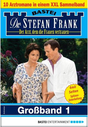 Buchcover Dr. Stefan Frank Großband 1 | Stefan Frank | EAN 9783732568727 | ISBN 3-7325-6872-5 | ISBN 978-3-7325-6872-7
