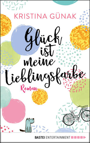 Buchcover Glück ist meine Lieblingsfarbe | Kristina Günak | EAN 9783732572311 | ISBN 3-7325-7231-5 | ISBN 978-3-7325-7231-1