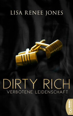 Buchcover Dirty Rich – Verbotene Leidenschaft | Lisa Renee Jones | EAN 9783732575268 | ISBN 3-7325-7526-8 | ISBN 978-3-7325-7526-8
