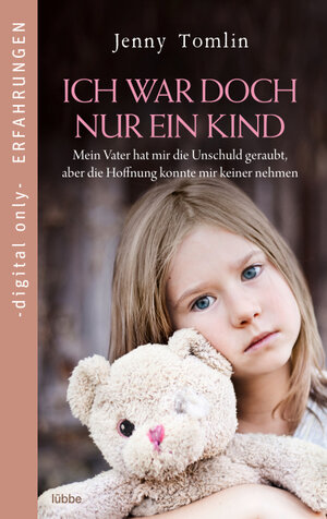 Buchcover Ich war doch nur ein Kind | Jenny Tomlin | EAN 9783732575282 | ISBN 3-7325-7528-4 | ISBN 978-3-7325-7528-2
