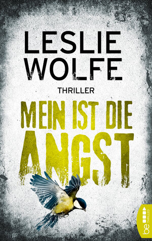 Buchcover Mein ist die Angst | Leslie Wolfe | EAN 9783732578931 | ISBN 3-7325-7893-3 | ISBN 978-3-7325-7893-1