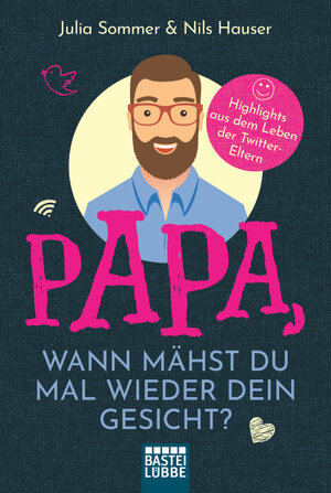 Buchcover Papa, wann mähst du mal wieder dein Gesicht? | Julia Sommer | EAN 9783732580019 | ISBN 3-7325-8001-6 | ISBN 978-3-7325-8001-9