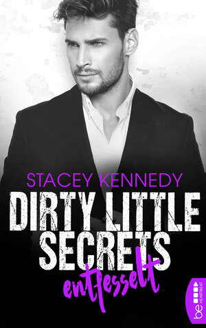 Buchcover Dirty Little Secrets – Entfesselt | Stacey Kennedy | EAN 9783732582136 | ISBN 3-7325-8213-2 | ISBN 978-3-7325-8213-6