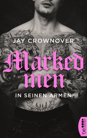 Buchcover Marked Men: In seinen Armen | Jay Crownover | EAN 9783732582174 | ISBN 3-7325-8217-5 | ISBN 978-3-7325-8217-4