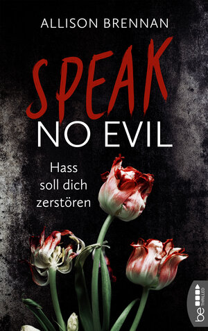 Buchcover Speak No Evil – Hass soll dich zerstören | Allison Brennan | EAN 9783732590322 | ISBN 3-7325-9032-1 | ISBN 978-3-7325-9032-2