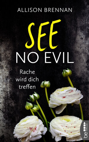 Buchcover See No Evil – Rache wird dich treffen | Allison Brennan | EAN 9783732590339 | ISBN 3-7325-9033-X | ISBN 978-3-7325-9033-9