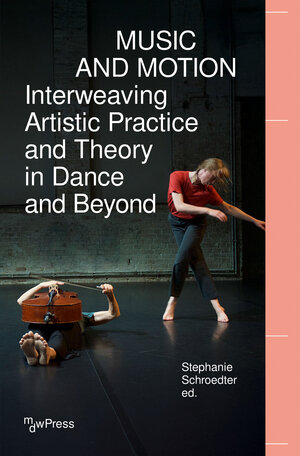 Buchcover Music and Motion – Interweaving Artistic Practice and Theory in Dance and Beyond | EAN 9783732800001 | ISBN 3-7328-0000-8 | ISBN 978-3-7328-0000-1