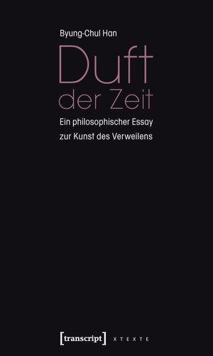 Buchcover Duft der Zeit | Byung-Chul Han | EAN 9783732811571 | ISBN 3-7328-1157-3 | ISBN 978-3-7328-1157-1