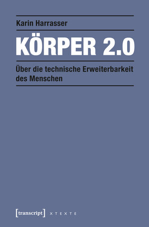 Buchcover Körper 2.0 | Karin Harrasser | EAN 9783732823512 | ISBN 3-7328-2351-2 | ISBN 978-3-7328-2351-2