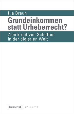 Buchcover Grundeinkommen statt Urheberrecht? | Ilja Braun | EAN 9783732826803 | ISBN 3-7328-2680-5 | ISBN 978-3-7328-2680-3