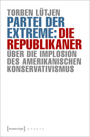 Buchcover Partei der Extreme: Die Republikaner | Torben Lütjen | EAN 9783732836093 | ISBN 3-7328-3609-6 | ISBN 978-3-7328-3609-3