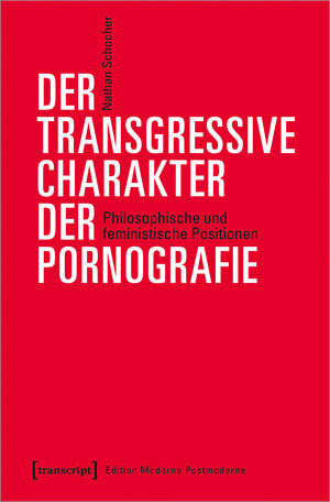 Buchcover Der transgressive Charakter der Pornografie | Nathan Schocher | EAN 9783732854677 | ISBN 3-7328-5467-1 | ISBN 978-3-7328-5467-7