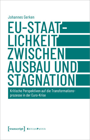 Buchcover EU-Staatlichkeit zwischen Ausbau und Stagnation | Johannes Gerken | EAN 9783732858224 | ISBN 3-7328-5822-7 | ISBN 978-3-7328-5822-4