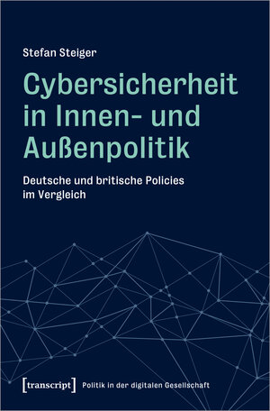 Buchcover Cybersicherheit in Innen- und Außenpolitik | Stefan Steiger | EAN 9783732860647 | ISBN 3-7328-6064-7 | ISBN 978-3-7328-6064-7