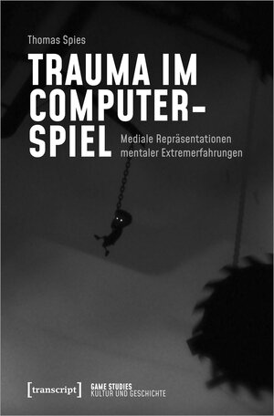 Buchcover Trauma im Computerspiel | Thomas Spies | EAN 9783732861521 | ISBN 3-7328-6152-X | ISBN 978-3-7328-6152-1