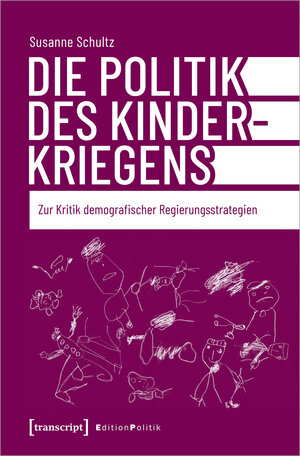 Buchcover Die Politik des Kinderkriegens | Susanne Schultz | EAN 9783732861613 | ISBN 3-7328-6161-9 | ISBN 978-3-7328-6161-3