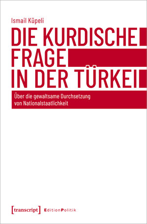 Buchcover Die kurdische Frage in der Türkei | Ismail Küpeli | EAN 9783732862757 | ISBN 3-7328-6275-5 | ISBN 978-3-7328-6275-7