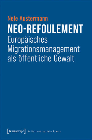 Buchcover Neo-Refoulement - Europäisches Migrationsmanagement als öffentliche Gewalt | Nele Austermann | EAN 9783732864560 | ISBN 3-7328-6456-1 | ISBN 978-3-7328-6456-0