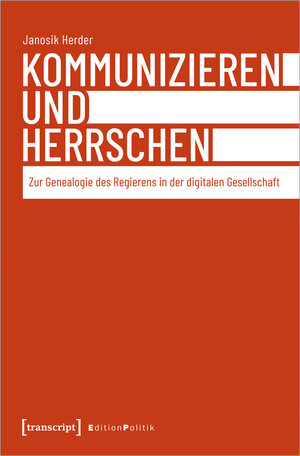 Buchcover Kommunizieren und Herrschen | Janosik Herder | EAN 9783732866847 | ISBN 3-7328-6684-X | ISBN 978-3-7328-6684-7