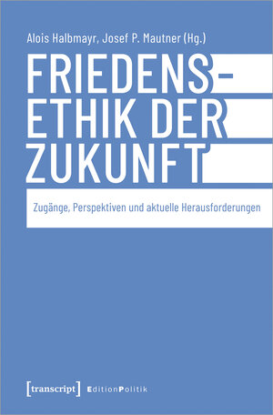 Buchcover Friedensethik der Zukunft  | EAN 9783732868469 | ISBN 3-7328-6846-X | ISBN 978-3-7328-6846-9