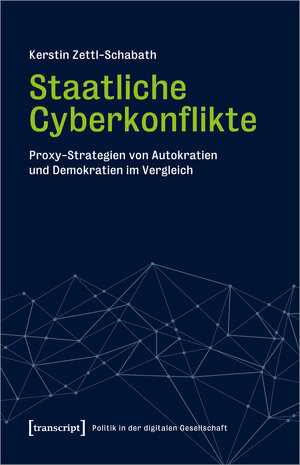 Buchcover Staatliche Cyberkonflikte | Kerstin Zettl-Schabath | EAN 9783732868889 | ISBN 3-7328-6888-5 | ISBN 978-3-7328-6888-9