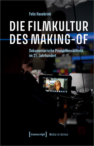 Buchcover Die Filmkultur des Making-of | Felix Hasebrink | EAN 9783732871308 | ISBN 3-7328-7130-4 | ISBN 978-3-7328-7130-8