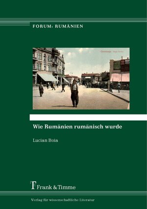 Buchcover Wie Rumänien rumänisch wurde | Lucian Boia | EAN 9783732902170 | ISBN 3-7329-0217-X | ISBN 978-3-7329-0217-0