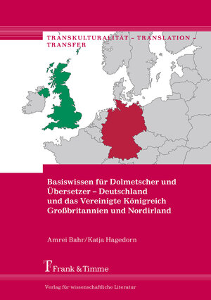Buchcover Basiswissen für Dolmetscher und Übersetzer – Deutschland und das Vereinigte Königreich Großbritannien und Nordirland | Amrei Bahr | EAN 9783732904679 | ISBN 3-7329-0467-9 | ISBN 978-3-7329-0467-9