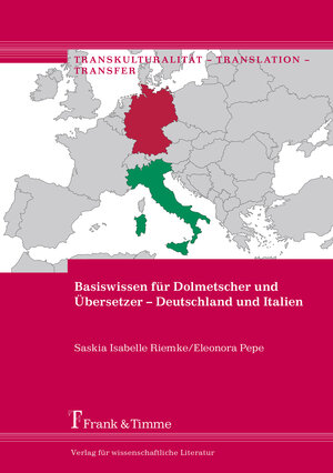 Buchcover Basiswissen für Dolmetscher und Übersetzer – Deutschland und Italien | Saskia Isabelle Riemke | EAN 9783732904686 | ISBN 3-7329-0468-7 | ISBN 978-3-7329-0468-6