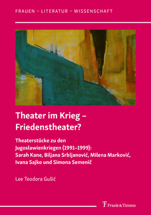 Buchcover Theater im Krieg – Friedenstheater? | Lee Teodora Gušić | EAN 9783732906741 | ISBN 3-7329-0674-4 | ISBN 978-3-7329-0674-1