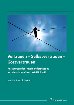 Buchcover Vertrauen – Selbstvertrauen – Gottvertrauen | Martin K. W. Schweer | EAN 9783732907069 | ISBN 3-7329-0706-6 | ISBN 978-3-7329-0706-9