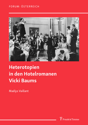 Buchcover Heterotopien in den Hotelromanen Vicki Baums | Maélys Vaillant | EAN 9783732907243 | ISBN 3-7329-0724-4 | ISBN 978-3-7329-0724-3