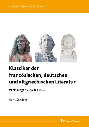 Buchcover Klassiker der französischen, deutschen und altgriechischen Literatur | Hans Sanders | EAN 9783732907472 | ISBN 3-7329-0747-3 | ISBN 978-3-7329-0747-2