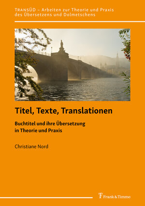 Buchcover Titel, Texte, Translationen | Christiane Nord | EAN 9783732910182 | ISBN 3-7329-1018-0 | ISBN 978-3-7329-1018-2