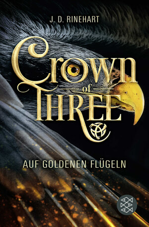 Buchcover Crown of Three – Auf goldenen Flügeln (Bd. 1) | J. D. Rinehart | EAN 9783733501525 | ISBN 3-7335-0152-7 | ISBN 978-3-7335-0152-5