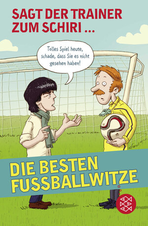 Buchcover Sagt der Trainer zum Schiri  | EAN 9783733502157 | ISBN 3-7335-0215-9 | ISBN 978-3-7335-0215-7