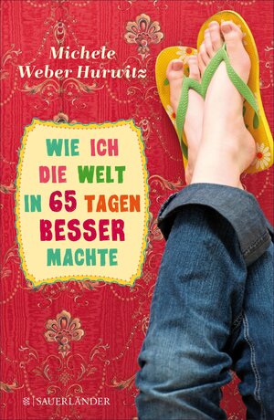 Buchcover Wie ich die Welt in 65 Tagen besser machte | Michele Weber Hurwitz | EAN 9783733600488 | ISBN 3-7336-0048-7 | ISBN 978-3-7336-0048-8