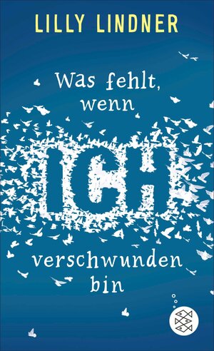 Buchcover Was fehlt, wenn ich verschwunden bin | Lilly Lindner | EAN 9783733600600 | ISBN 3-7336-0060-6 | ISBN 978-3-7336-0060-0