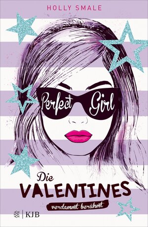 Buchcover Die Valentines – verdammt berühmt. Perfect Girl | Holly Smale | EAN 9783733603229 | ISBN 3-7336-0322-2 | ISBN 978-3-7336-0322-9