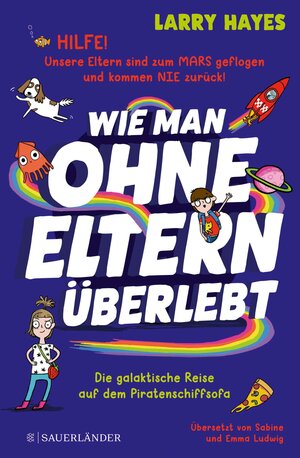 Buchcover Wie man ohne Eltern überlebt – Die galaktische Reise auf dem Piratenschiffsofa | Larry Hayes | EAN 9783733604363 | ISBN 3-7336-0436-9 | ISBN 978-3-7336-0436-3