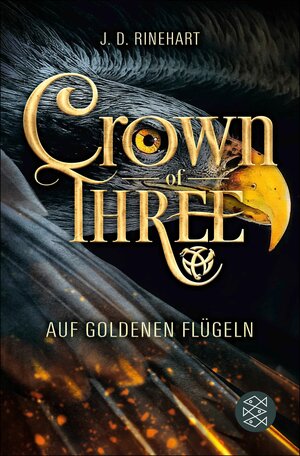 Buchcover Crown of Three – Auf goldenen Flügeln (Bd. 1) | J. D. Rinehart | EAN 9783733651893 | ISBN 3-7336-5189-8 | ISBN 978-3-7336-5189-3