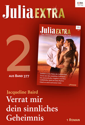 Buchcover Julia Extra Band 377 - Titel 2: Verrat mir dein sinnliches Geheimnis | Jacqueline Baird | EAN 9783733703905 | ISBN 3-7337-0390-1 | ISBN 978-3-7337-0390-5
