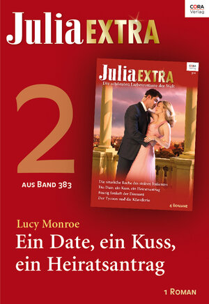 Buchcover Julia Extra Band 383 - Titel 2: Ein Date, ein Kuss, ein Heiratsantrag | Lucy Monroe | EAN 9783733704100 | ISBN 3-7337-0410-X | ISBN 978-3-7337-0410-0