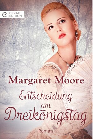 Buchcover Entscheidung am Dreikönigstag | Margaret Moore | EAN 9783733759995 | ISBN 3-7337-5999-0 | ISBN 978-3-7337-5999-5