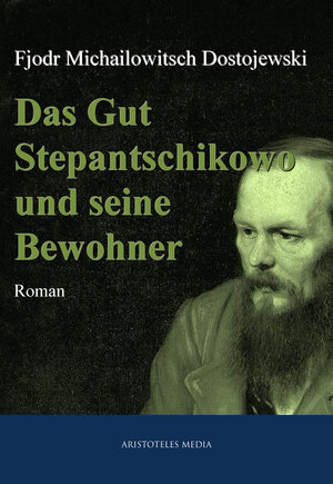Buchcover Das Gut Stepantschikowo und seine Bewohner | Fjodor Michailowitsch Dostojewski | EAN 9783733900601 | ISBN 3-7339-0060-X | ISBN 978-3-7339-0060-1
