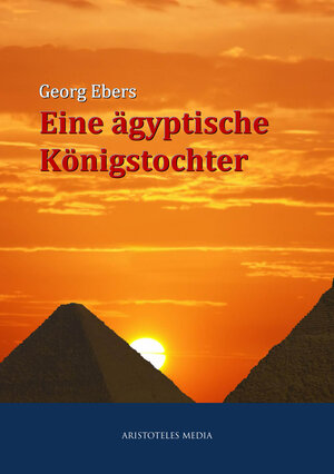 Buchcover Eine ägyptische Königstochter | Georg Ebers | EAN 9783733900748 | ISBN 3-7339-0074-X | ISBN 978-3-7339-0074-8